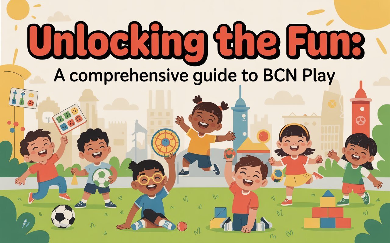 Unlocking the Fun: A Comprehensive Guide to BCN Play