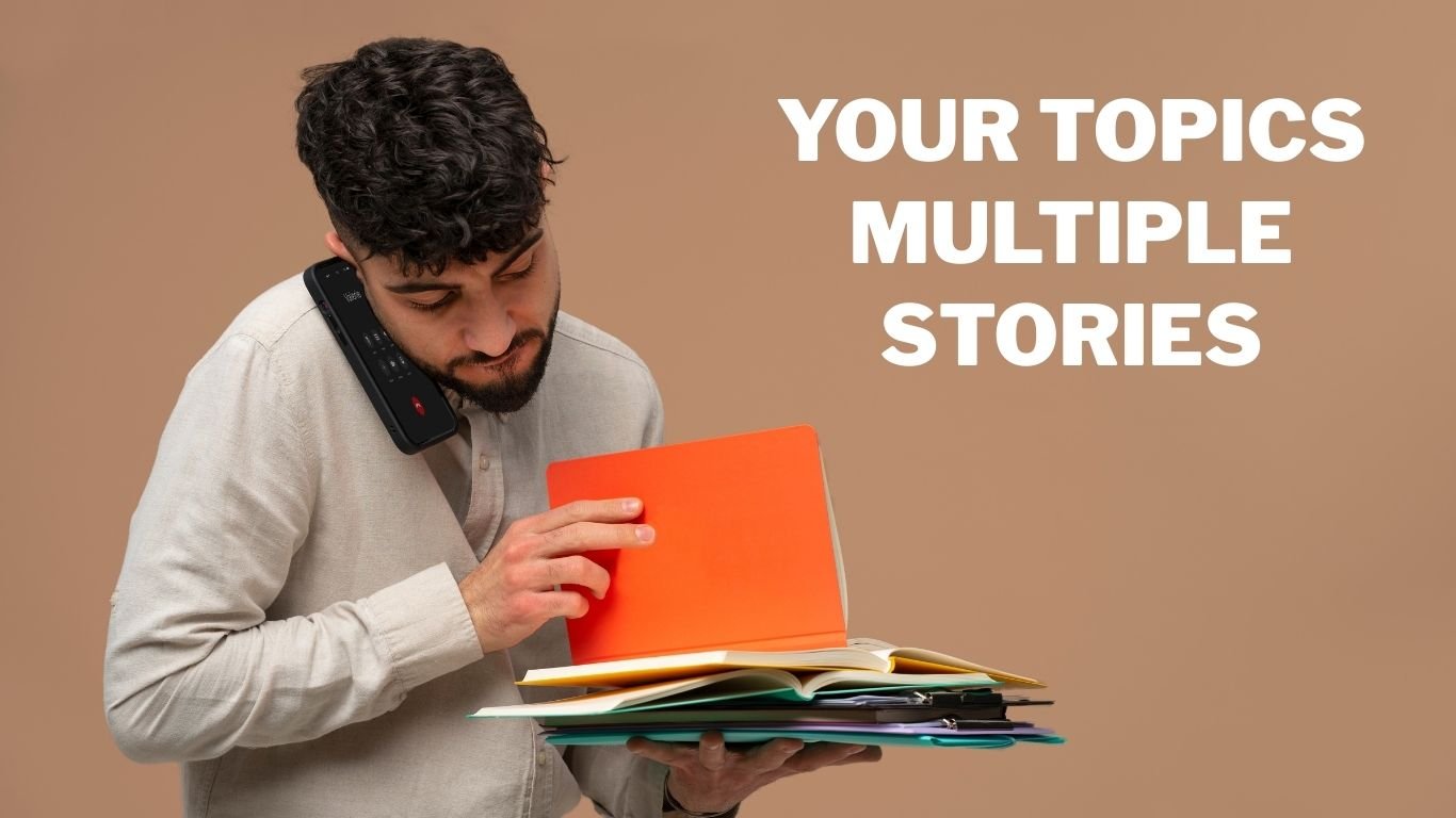 your topics multiple stories